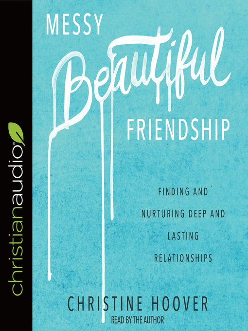 Title details for Messy Beautiful Friendship by Christine Hoover - Available